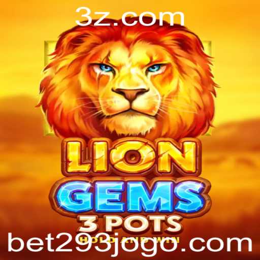 Conheça o Empolgante Jogo LionGems3pots e Suas Regras com bet293